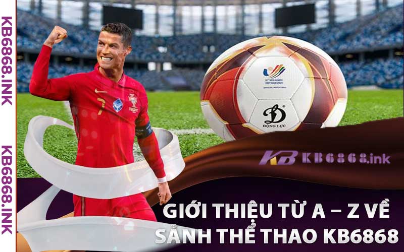 Giới thiệu từ A – Z về sảnh thể thao Kb6868 