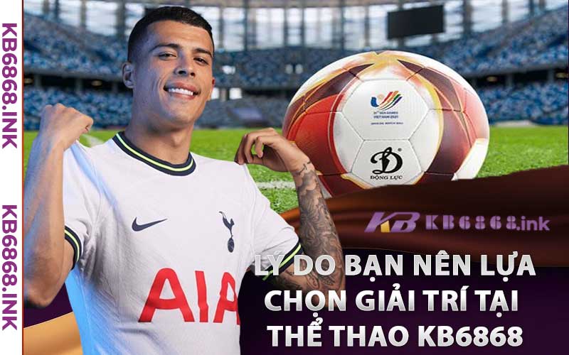 Thể Thao Kb6868 – Sân Chơi Giải Trí Cá Cược Nhiều Tiện Ích Thú Vị 3 Những lý do bạn nên lựa chọn giải trí tại thể thao Kb6868