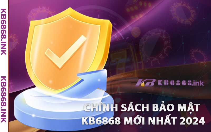 Chính Sách Bảo Mật kb6868 – Thông Tin Khách Hàng An Toàn 100% 2 Phạm vi chính sách bảo mật kb6868 mới nhất 2024